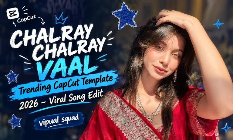 Chalray Chalray Vaal Trending CapCut Template 2026 – Viral Song Edit